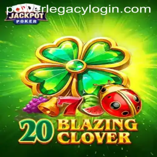 Explore the Thrills of 20BlazingClover at Power Legacy Casino