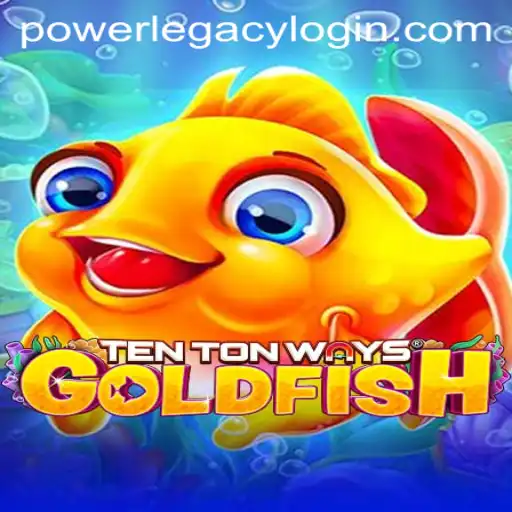 Exploring TenTonWaysGoldfish: A Deep Dive into the Power Legacy Casino's Latest Sensation